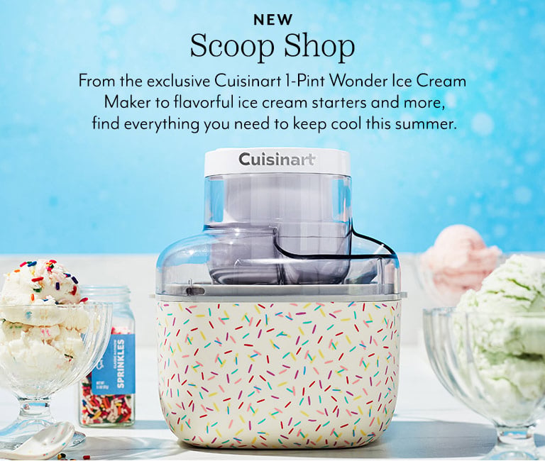New scoop shop. From the exclusive Cuisinart 1-Pint Wonder Icre Cream Maker to flavorful ice cream starters and more, find everything you need to keep cool this summer.