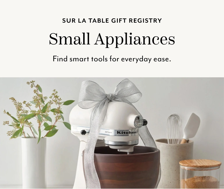 Sur La Table Gift Small Appliances. Find smart tools for everyday ease.