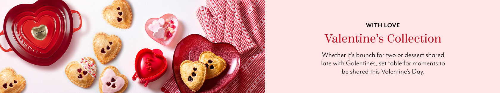 With love Valentine's Collection. Whether it's brunch for two or dessert shared late, a beautifully set table makes the moment.